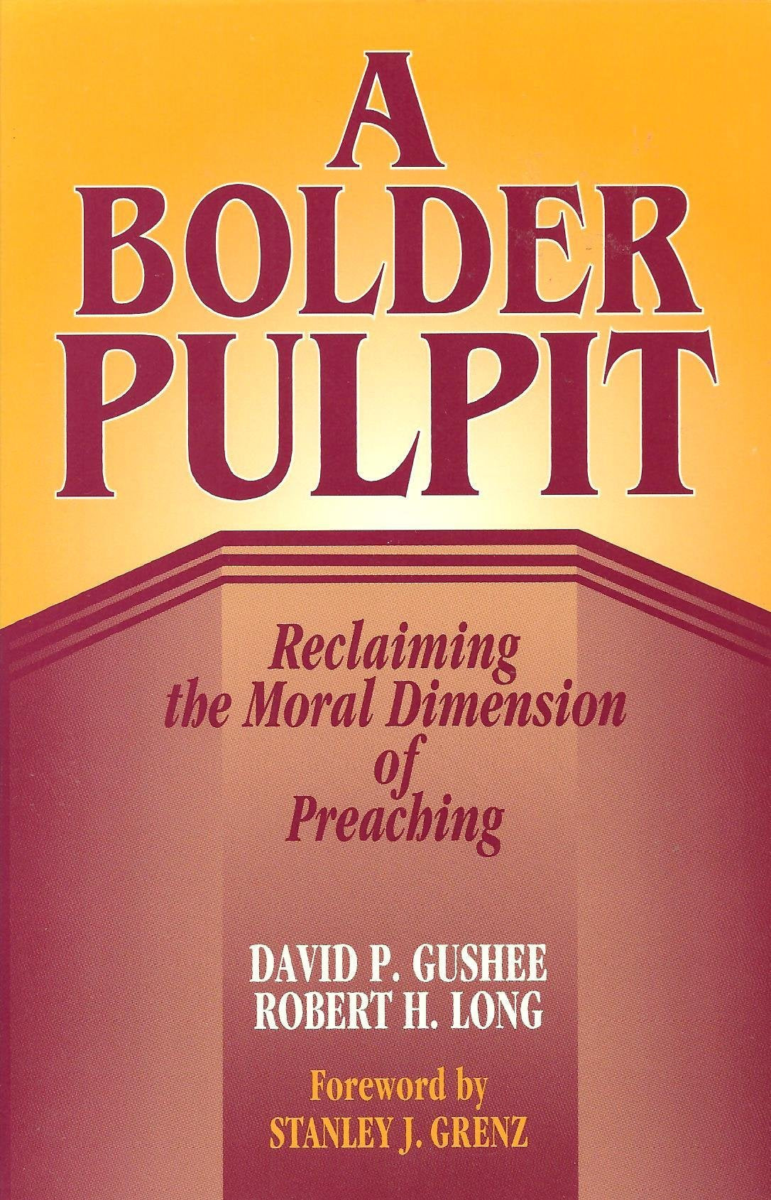 A Bolder Pulpit: Reclaiming the Moral Dimension of Preaching,Used