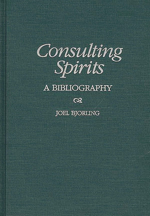 Consulting Spirits: A Bibliography (Bibliographies and Indexes in Religious Studies),Used
