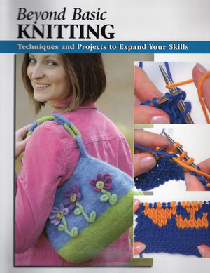 Beyond Basic Knitting: Techniques And Projects To Expand Your Skills (How To Basics),New