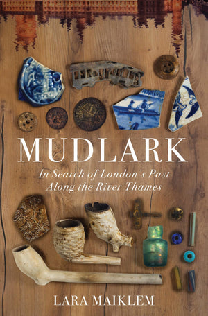 Mudlark: In Search Of London'S Past Along The River Thames