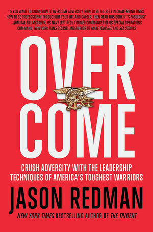 Overcome: Crush Adversity with the Leadership Techniques of America's Toughest Warriors,Used