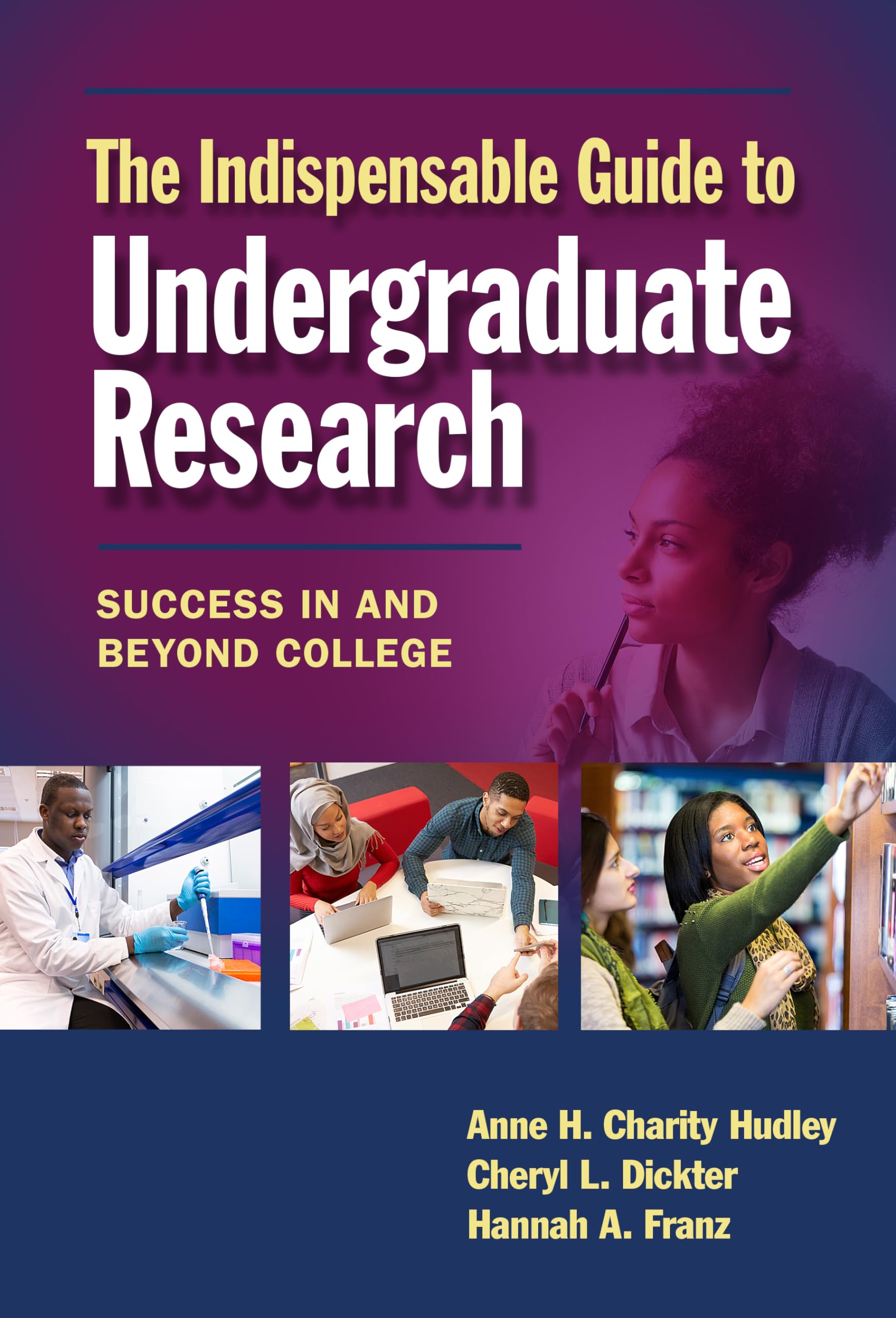 The Indispensable Guide to Undergraduate Research: Success in and Beyond College,Used