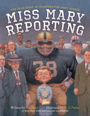 Miss Mary Reporting: The True Story of Sportswriter Mary Garber,Used