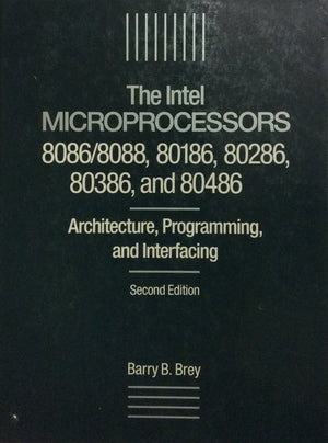 The Intel microprocessors: 8086/8088, 80186, 80286, 80386, and 80486 : architecture, programming, and interfacing (Merril's inte,Used