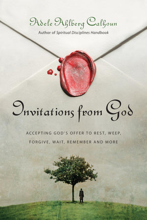 Invitations From God: Accepting God'S Offer To Rest, Weep, Forgive, Wait, Remember And More (Transforming Resources)