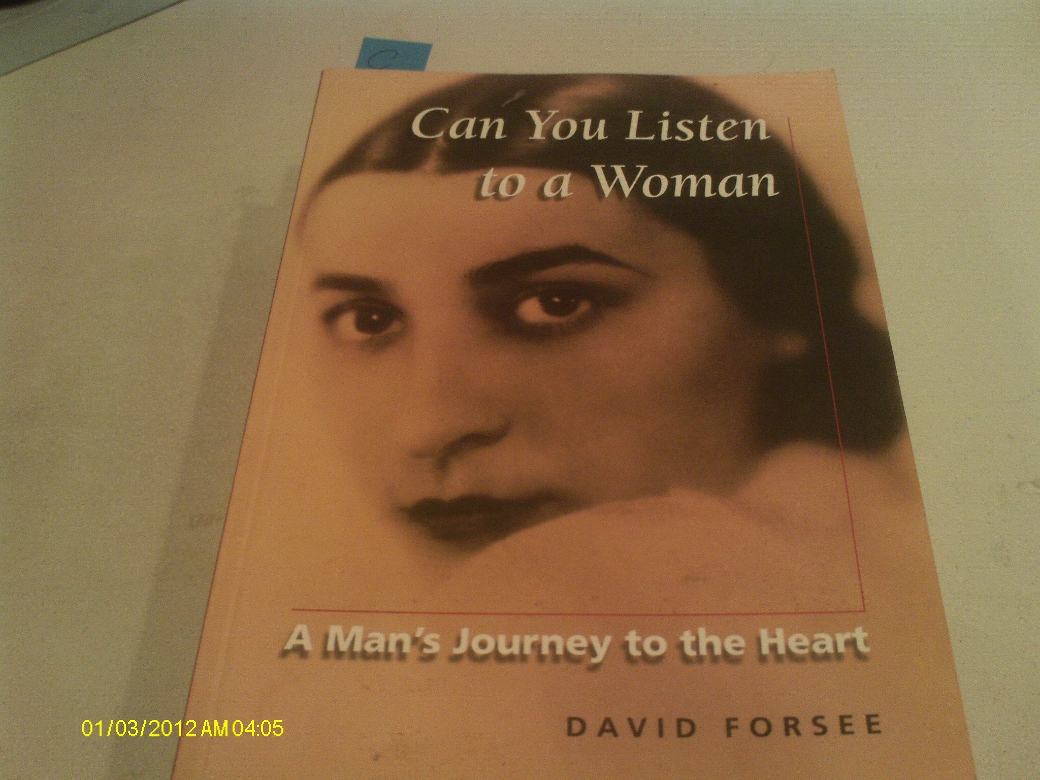Can You Listen to a Woman: A Mans Journey to the Heart
