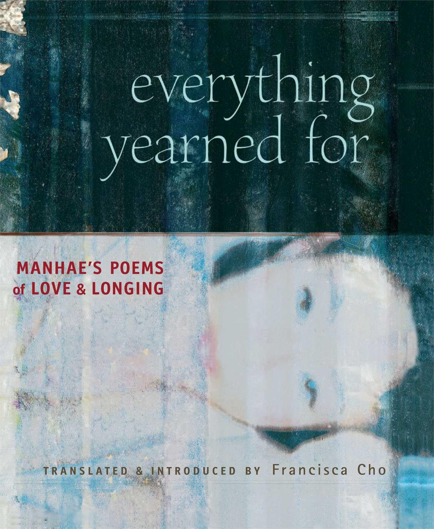 Everything Yearned For: Manhae's Poems of Love and Longing,New