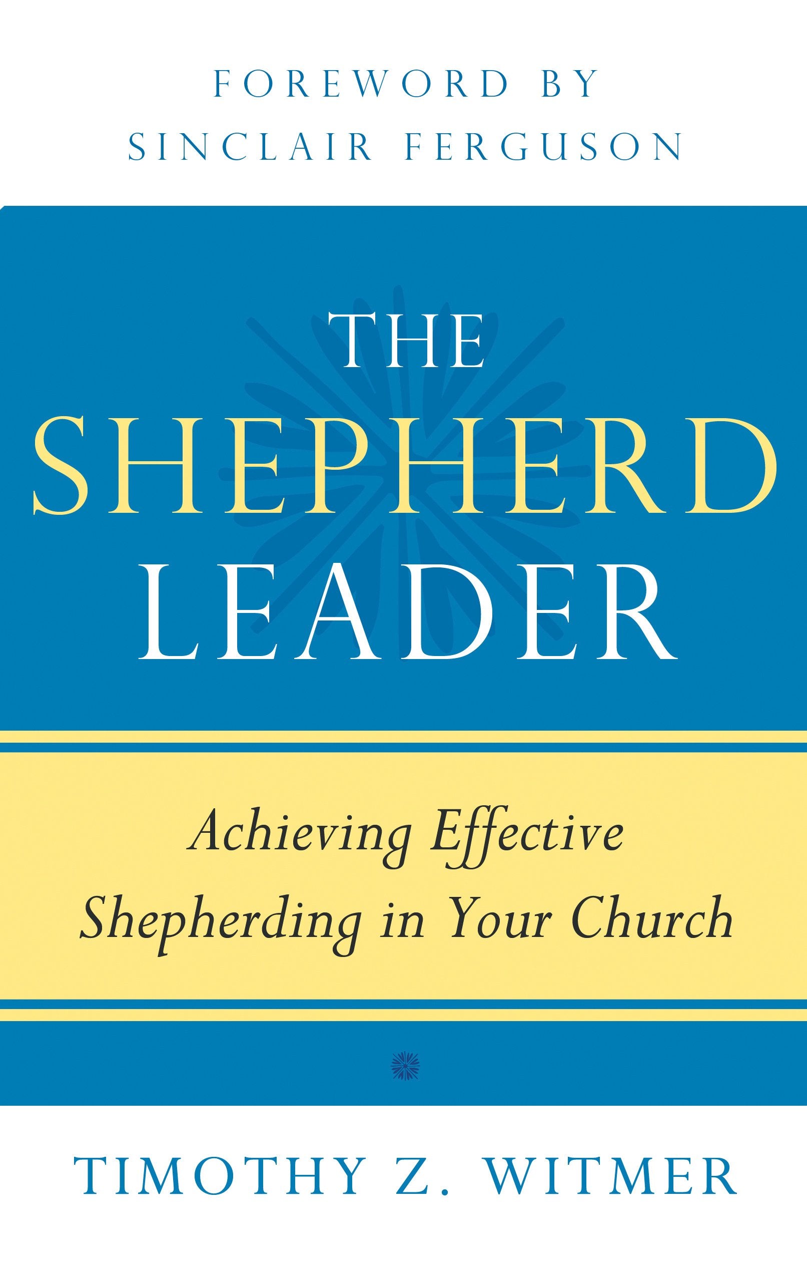 The Shepherd Leader: Achieving Effective Shepherding in Your Church,Used