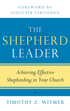 The Shepherd Leader: Achieving Effective Shepherding in Your Church,Used