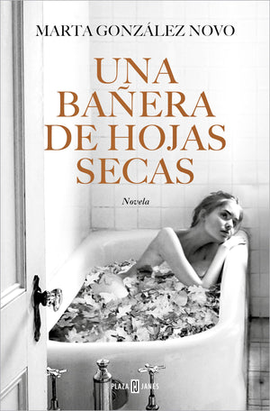 Una baera de hojas secas / A Bath in Dry Leaves (Spanish Edition),New