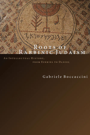 Roots of Rabbinic Judaism: An Intellectual History, from Ezekiel to Daniel,Used