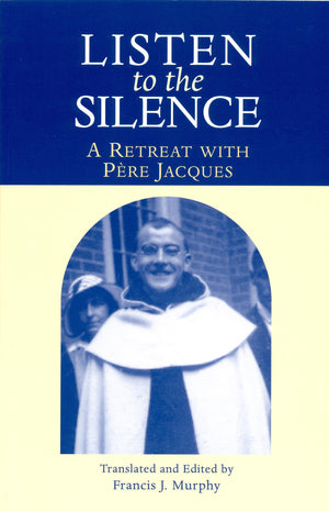 Listen To The Silence: A Retreat With Pere Jacques,Used