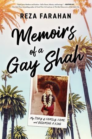 Memoirs Of A Gay Shah: My Story Of Family, Fame, And Becoming A King