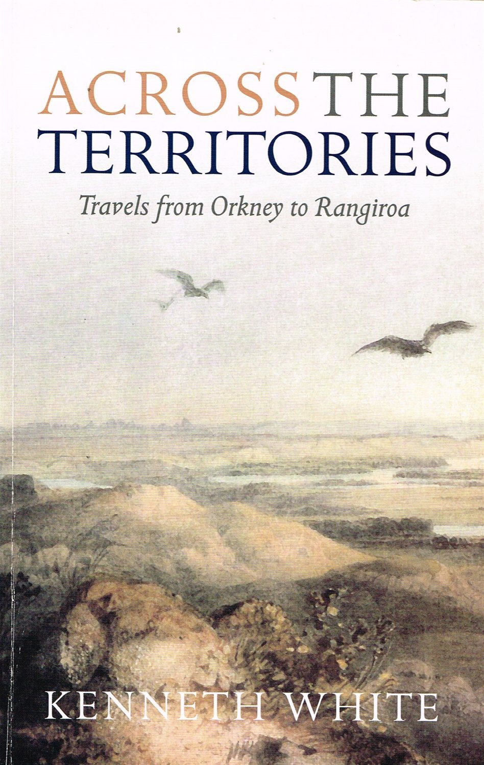 Across the Territories: Travels from Orkney to Rangiroa,Used