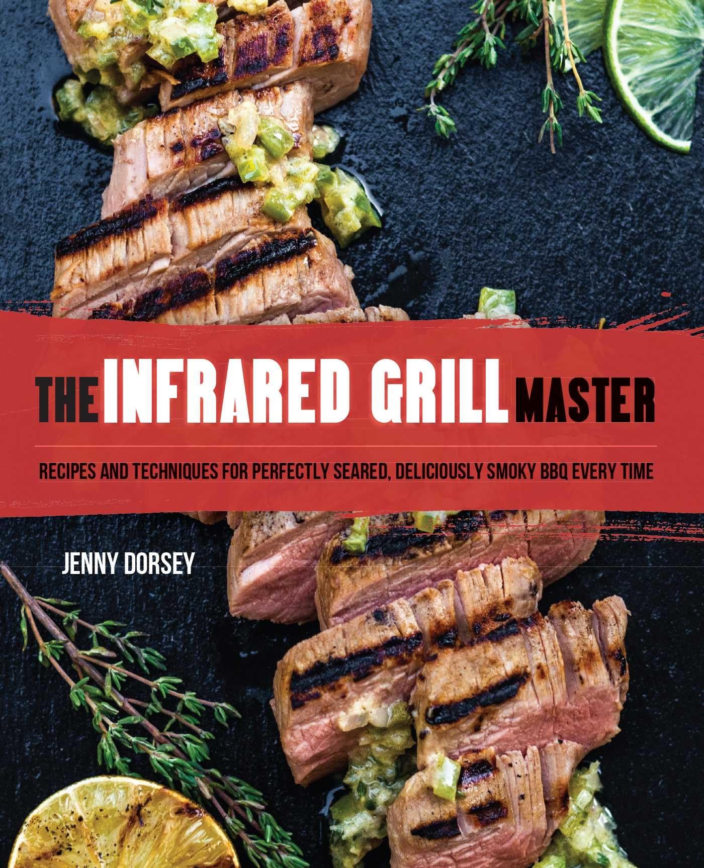 The Infrared Grill Master: Recipes and Techniques for Perfectly Seared, Deliciously Smokey BBQ Every Time,Used