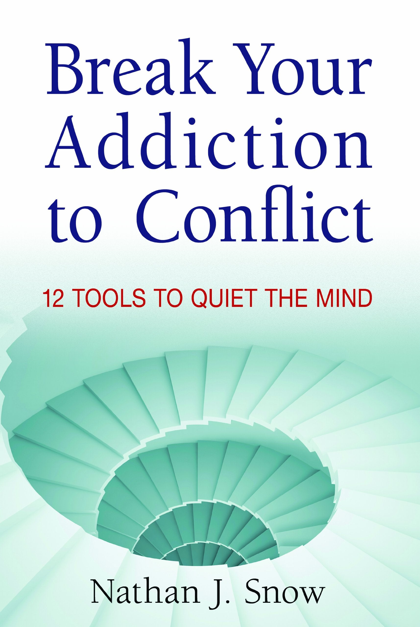 Break Your Addiction to Conflict: 12 Tools to Quiet the Mind,Used