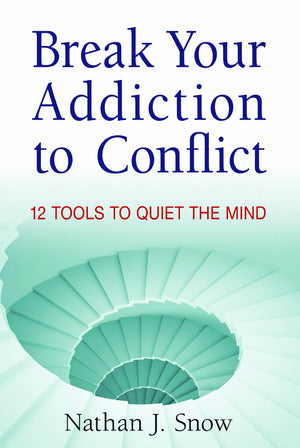Break Your Addiction to Conflict: 12 Tools to Quiet the Mind,Used