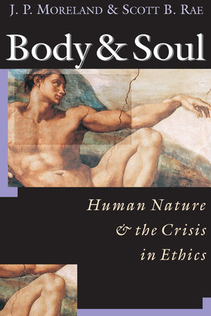 Body & Soul: Human Nature the Crisis in Ethics,Used