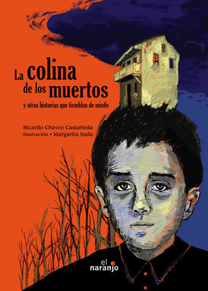 La colina de los muertos / The Hill of the Dead: Y otras historias que tiemblan de miedo / And Other Stories That Tremble in Fea,Used