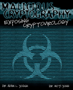 Malicious Cryptography: Exposing Crytovirology,New