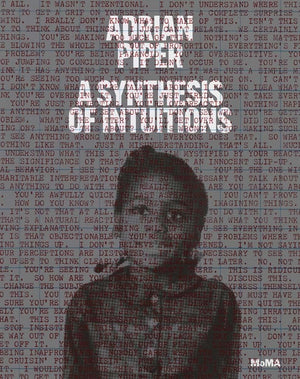 Adrian Piper: A Synthesis of Intuitions 19652016,Used