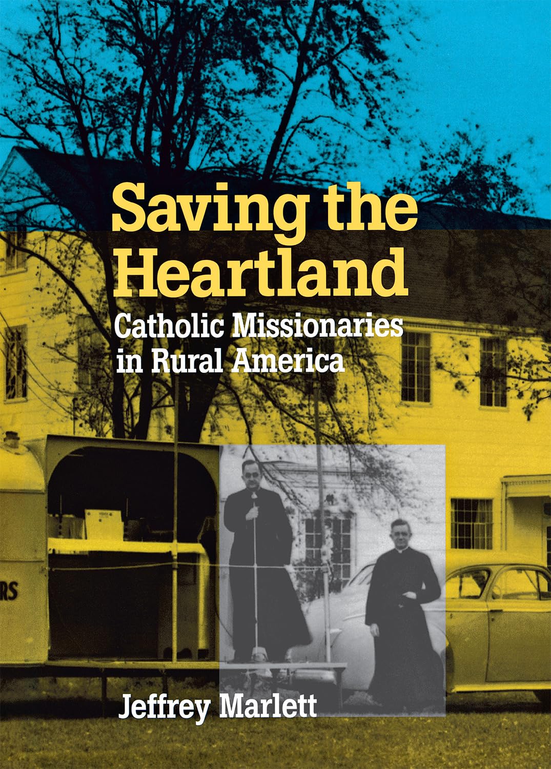 Saving the Heartland: Catholic Missionaries in Rural America,Used
