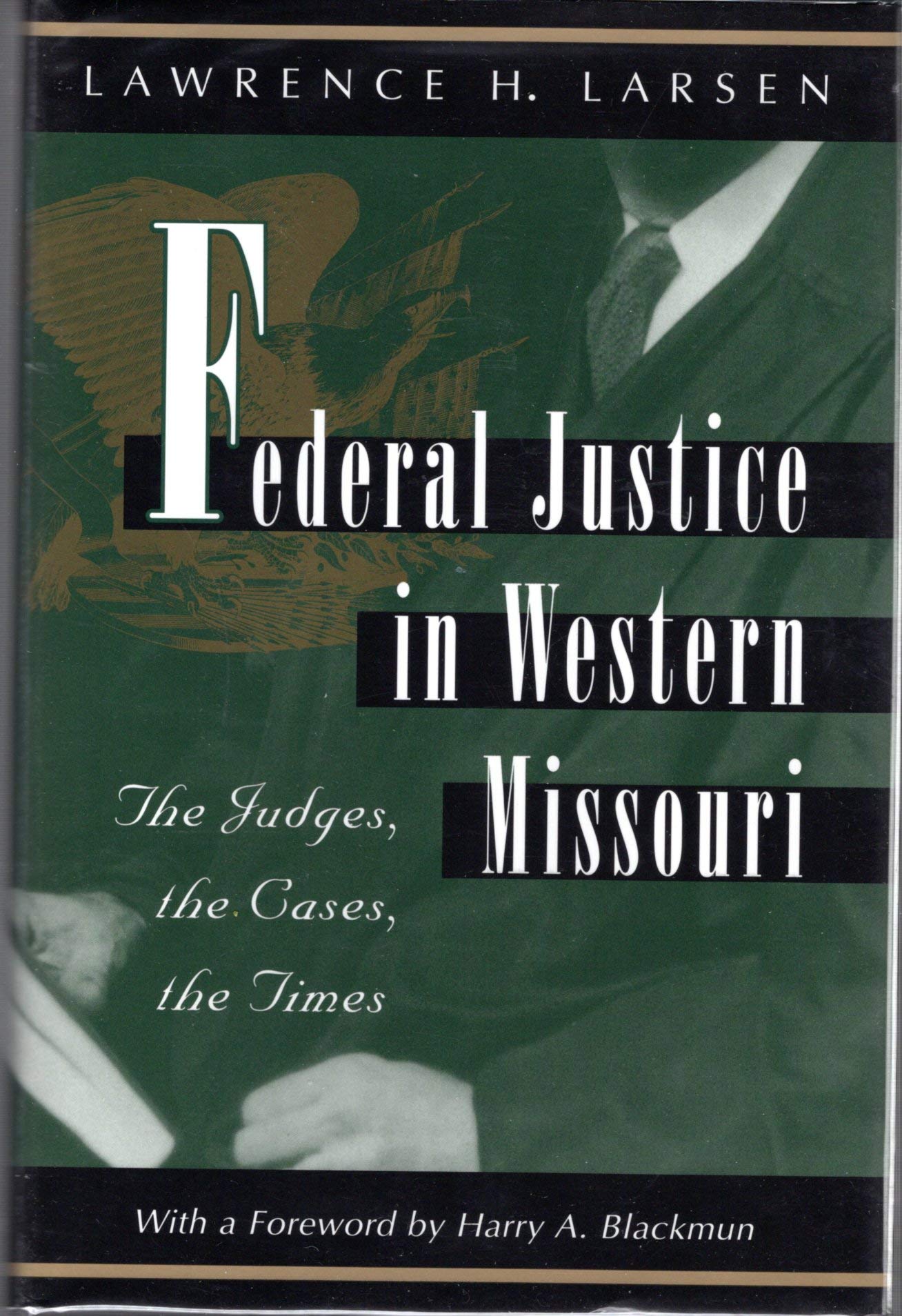 Federal Justice in Western Missouri: The Judges, the Cases, the Times,Used