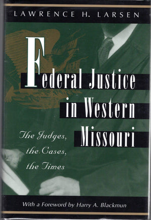Federal Justice in Western Missouri: The Judges, the Cases, the Times,Used