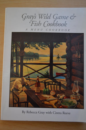 Gray'S Wild Game & Fish Cookbook: A Menu Cookbook,New