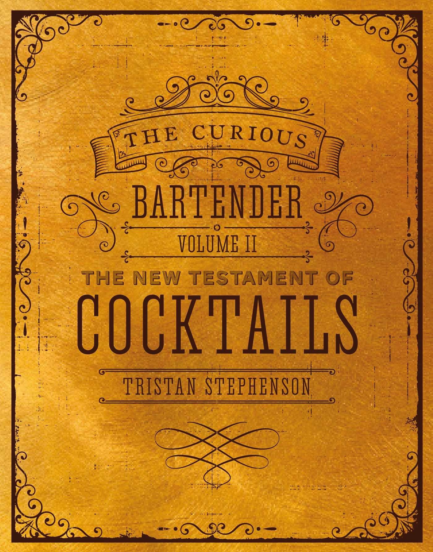 The Curious Bartender Volume II: The New Testament of Cocktails,Used