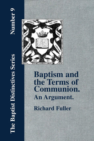 Baptism and Terms of Communion.: An Argument.,Used