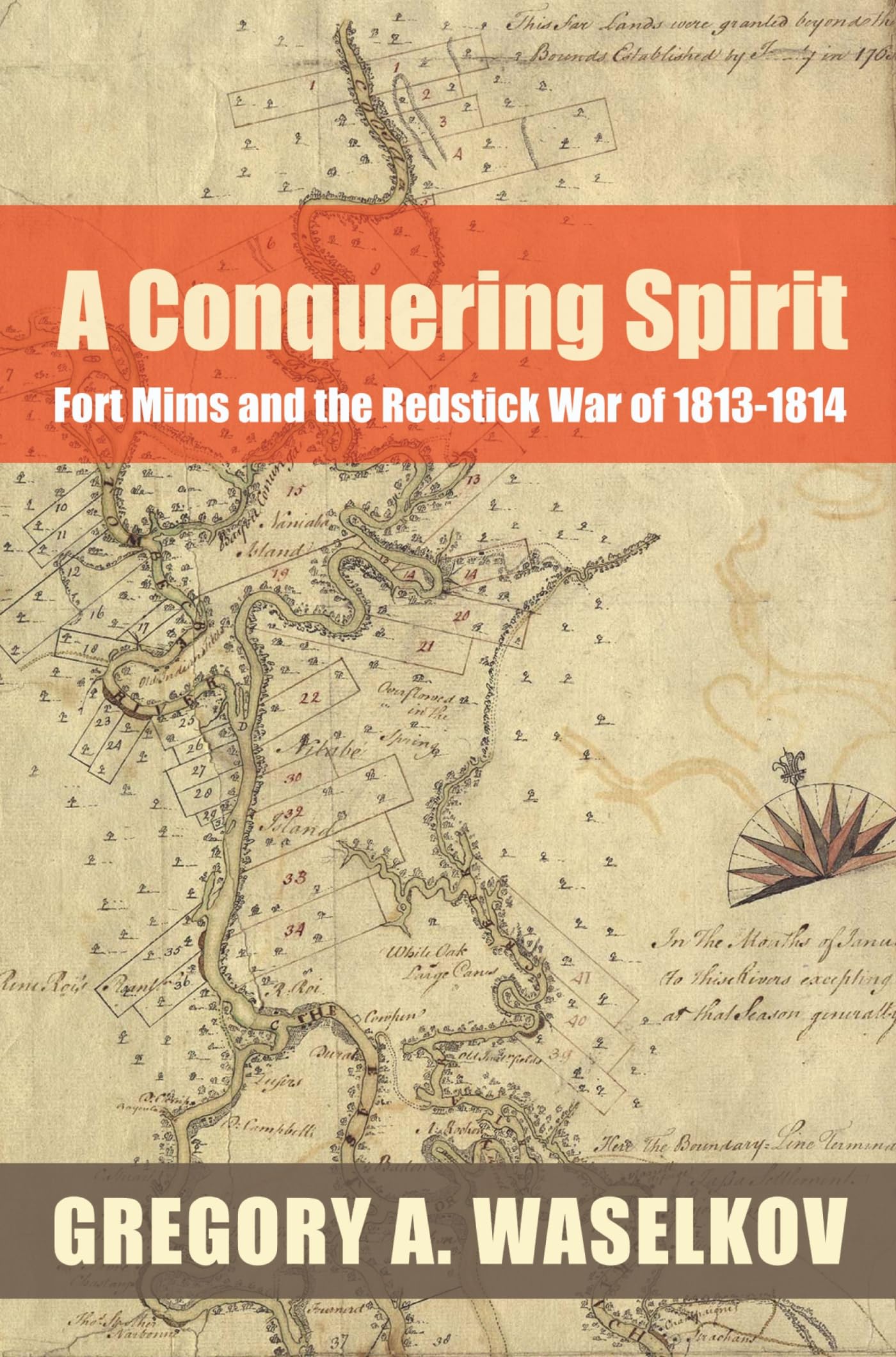 A Conquering Spirit: Fort Mims and the Redstick War of 18131814 (Fire Ant Books),Used