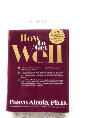 How to Get Well: Dr. Airola's Handbook of Natural Healing,New