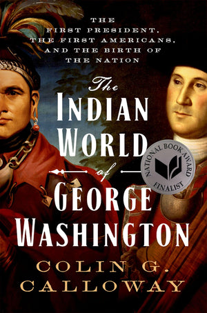 The Indian World of George Washington: The First President, the First Americans, and the Birth of the Nation,Used