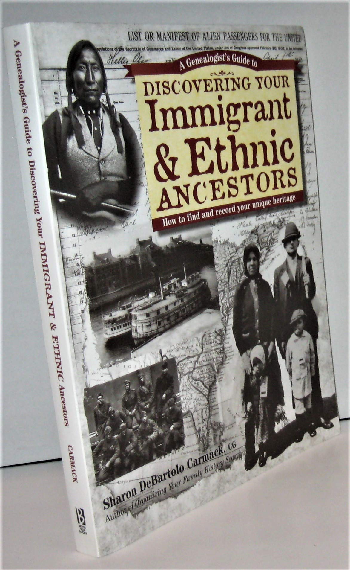 A Genealogist's Guide to Discovering Your Immigrant & Ethnic Ancestors: How to Find and Record Your Unique Heritage,New