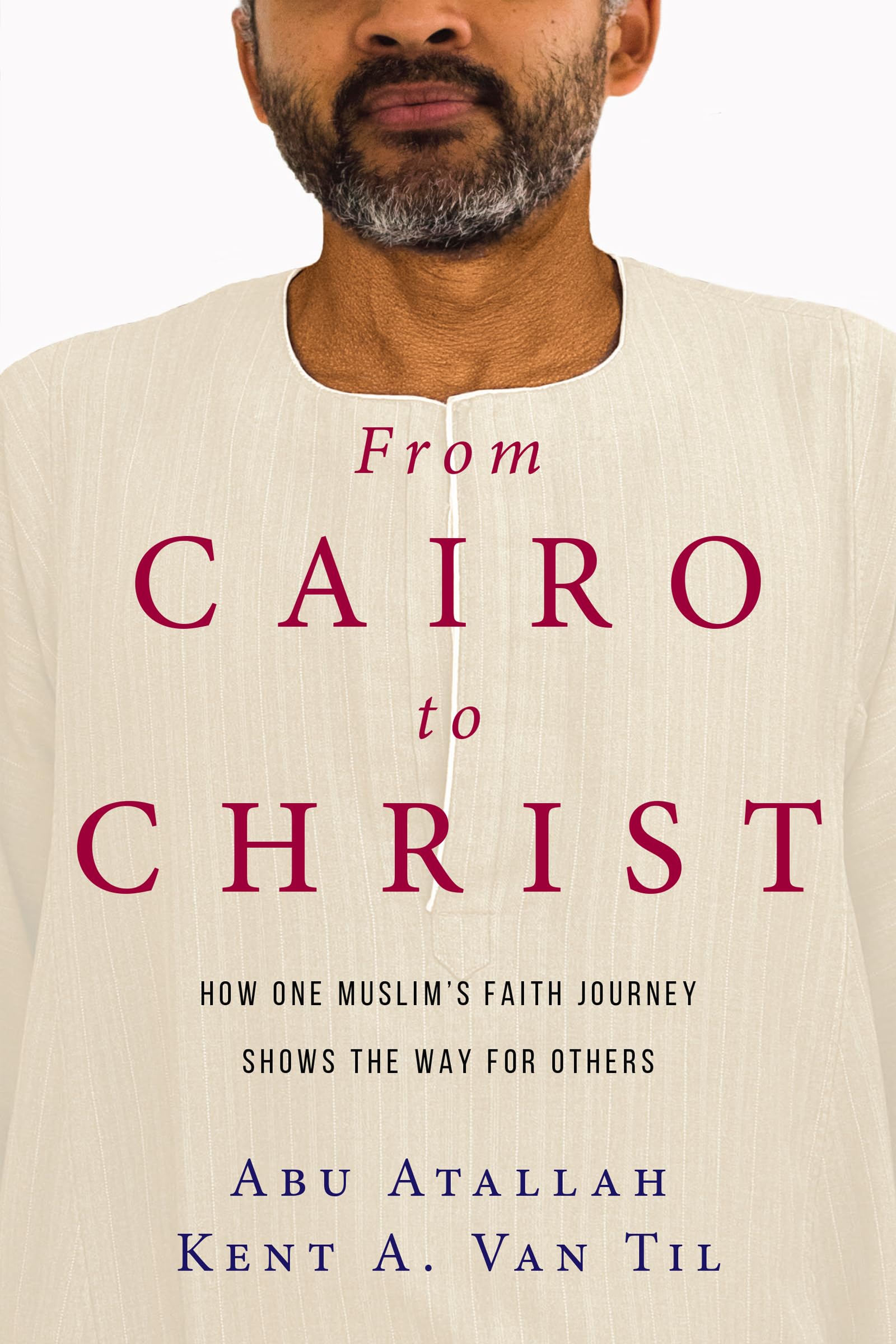 From Cairo to Christ: How One Muslim's Faith Journey Shows the Way for Others,Used