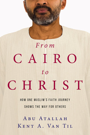 From Cairo to Christ: How One Muslim's Faith Journey Shows the Way for Others,Used