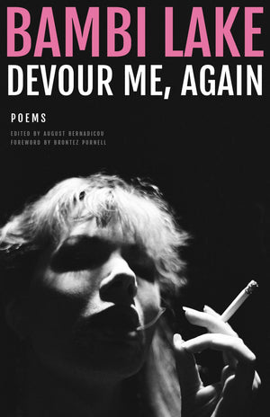 Devour Me, Again: The Poems Of Bambi Lake