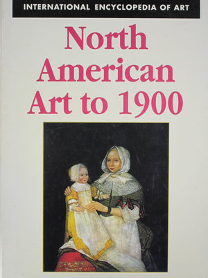 North American Art To 1900 (International Encyclopedia Of Art),Used