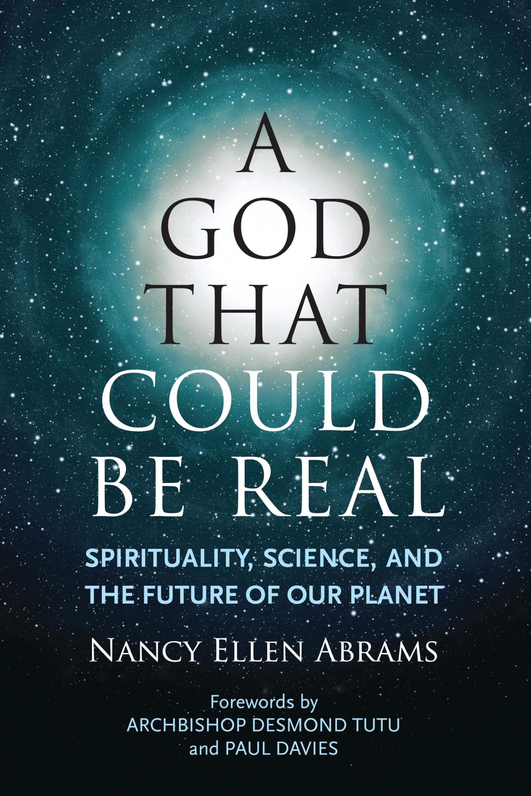 A God That Could Be Real: Spirituality, Science, And The Future Of Our Planet,New