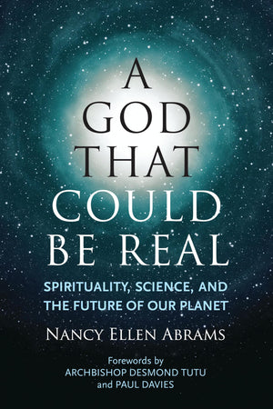 A God That Could Be Real: Spirituality, Science, And The Future Of Our Planet,New
