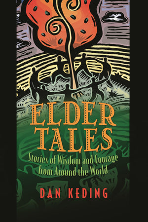 Elder Tales: Stories of Wisdom and Courage from Around the World,Used