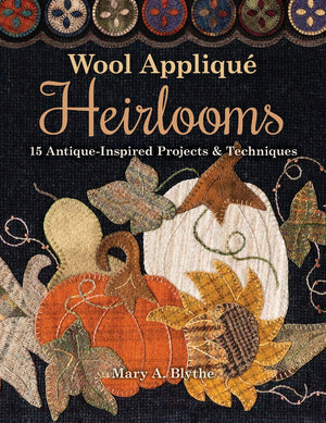 Wool Appliqu Heirlooms: 15 AntiqueInspired Projects & Techniques,New