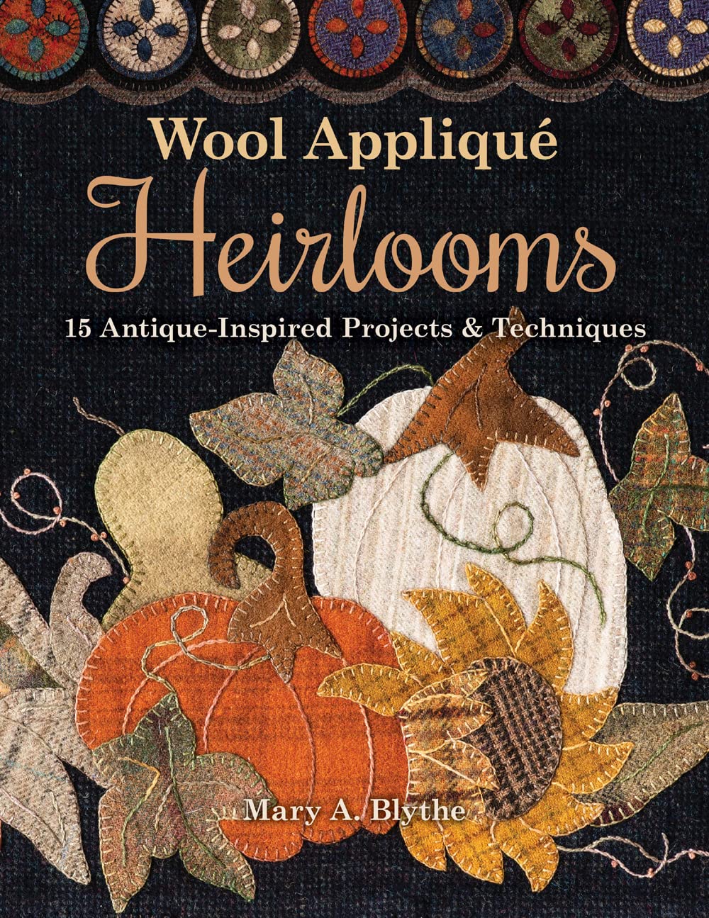 Wool Appliqu Heirlooms: 15 AntiqueInspired Projects & Techniques,Used