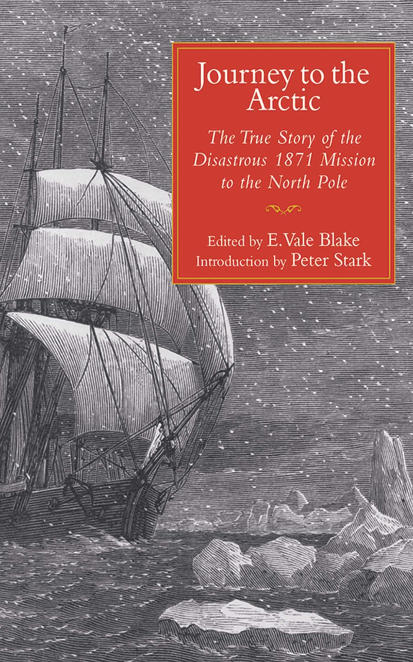 Journey to the Arctic: The True Story of the Disastrous 1871 Mission to the North Pole,Used