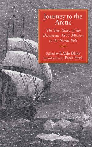 Journey to the Arctic: The True Story of the Disastrous 1871 Mission to the North Pole,Used