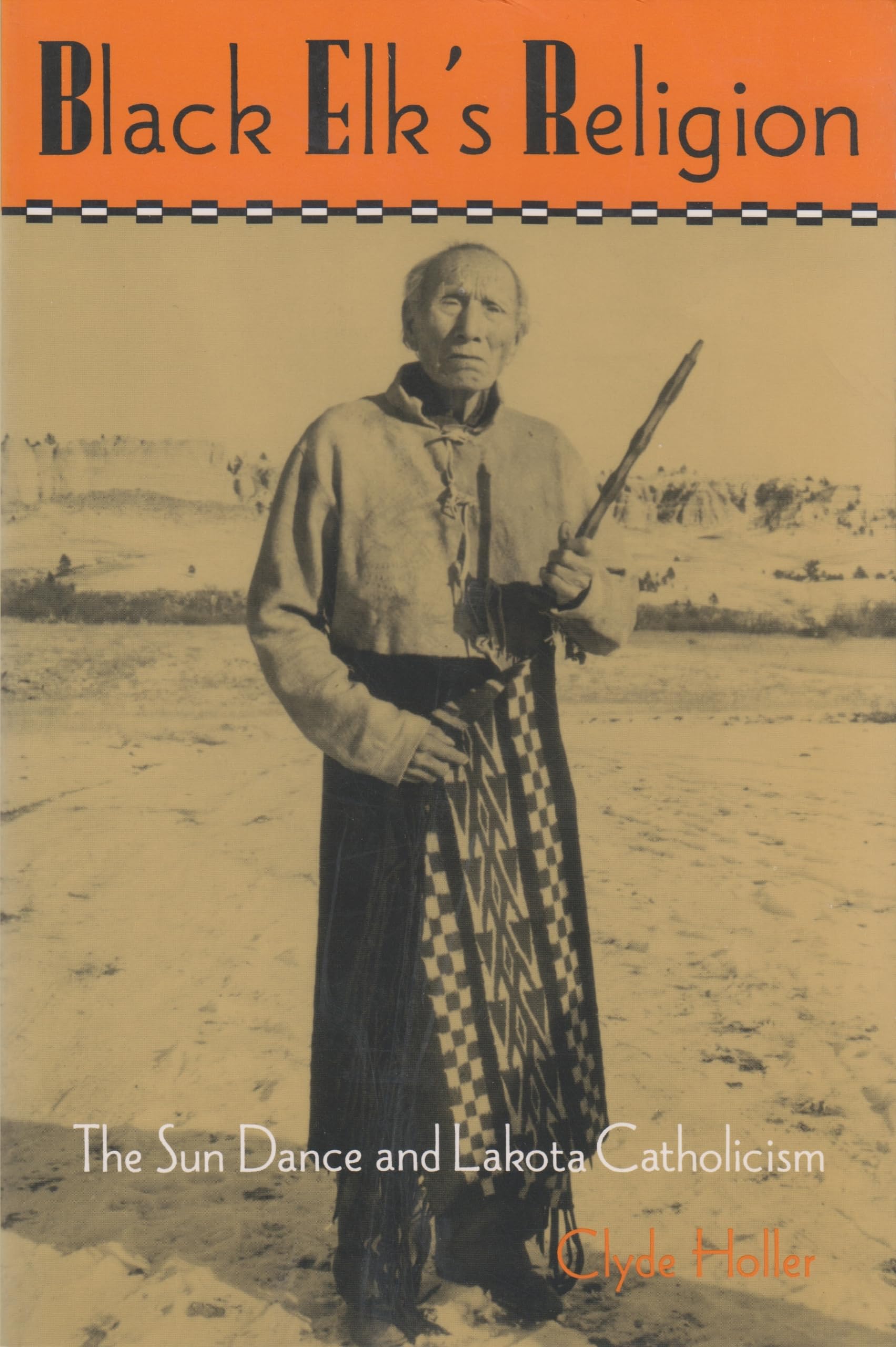 Black Elk'S Religion: The Sun Dance And Lakota Catholicism (The Iroquois And Their Neighbors),Used