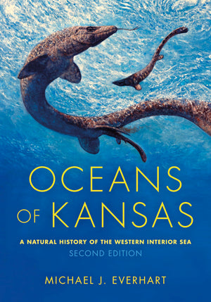 Oceans of Kansas, Second Edition: A Natural History of the Western Interior Sea (Life of the Past),Used