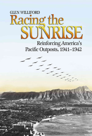 Racing The Sunrise: Reinforcing Americas Pacific Outposts, 19411942