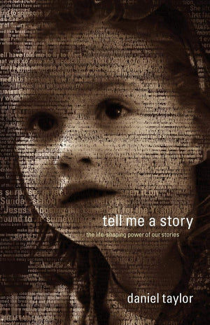 Tell Me a Story: The LifeShaping Power of Our Stories,New